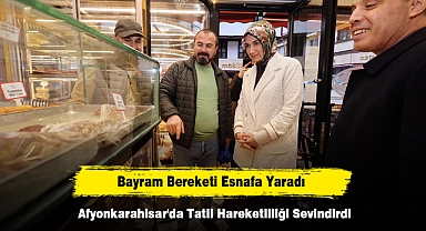 Bayram Bereketi Esnafa Yaradı: Afyonkarahisar'da Tatil Hareketliliği Sevindirdi