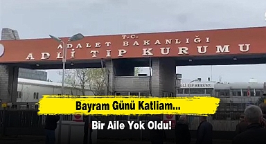 Bayram Günü Katliam... Bir Aile Yok Oldu!