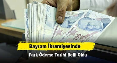 Bayram İkramiyesinde Fark Ödeme Tarihi Belli Oldu