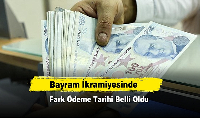 Bayram İkramiyesinde Fark Ödeme Tarihi Belli Oldu