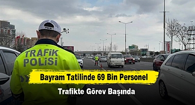 Bayram Tatilinde 69 Bin Personel Trafikte Görev Başında