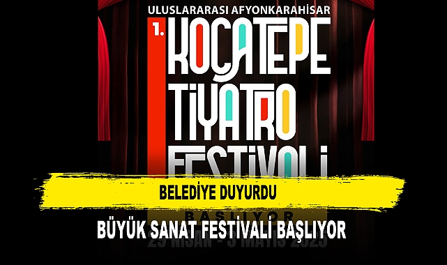 BELEDİYE DUYURDU  BÜYÜK SANAT FESTİVALİ BAŞLIYOR