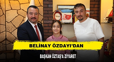 BELİNAY ÖZDAYI’DAN BAŞKAN ÖZTAŞ’A ZİYARET