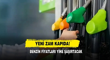 Benzin Fiyatları Yine Şaşırtacak: Yeni Zam Kapıda!