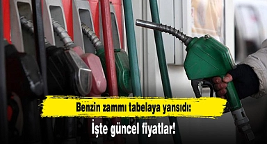 Benzin zammı tabelaya yansıdı: İşte güncel fiyatlar!