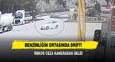 Benzinliğin Ortasında Drift! Rekor Ceza Kameradan Geldi