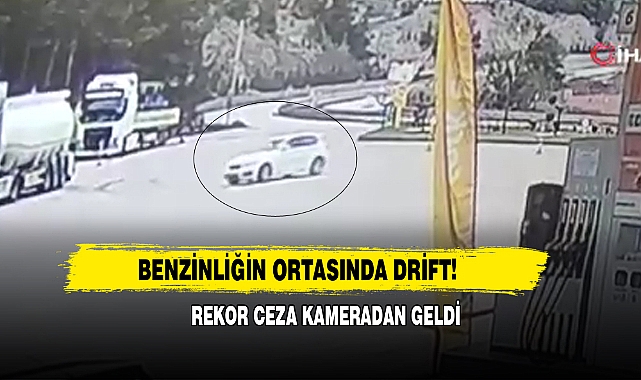 Benzinliğin Ortasında Drift! Rekor Ceza Kameradan Geldi