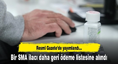 Bir SMA ilacı daha geri ödeme listesine alındı