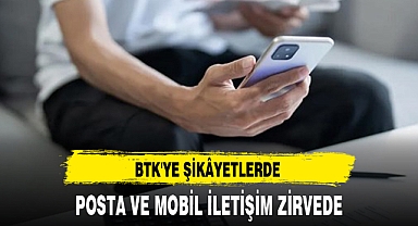 BTK'YE ŞİKÂYETLERDE POSTA VE MOBİL İLETİŞİM ZİRVEDE