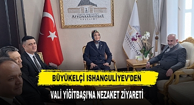 Büyükelçi Ishanguliyev'den Vali Yiğitbaşı'na Nezaket Ziyareti