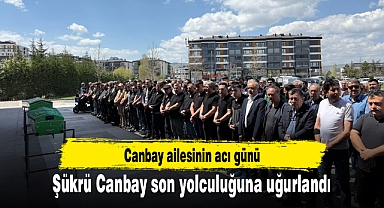 Canbay ailesinin acı günü... Şükrü Canbay son yolculuğuna uğurlandı