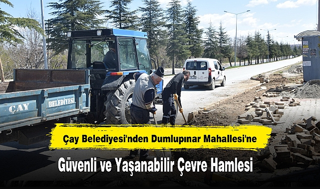 Çay Belediyesi'nden Dumlupınar Mahallesi'ne Güvenli ve Yaşanabilir Çevre Hamlesi