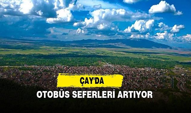 ÇAY'DA OTOBÜS SEFERLERİ ARTIYOR