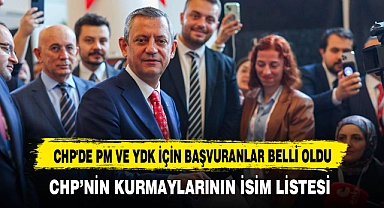 CHP'DE PM VE YDK İÇİN BAŞVURANLAR BELLİ OLDU