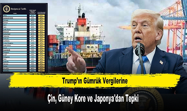 Çin, Güney Kore ve Japonya'dan Trump’ın Gümrük Vergilerine Tepki