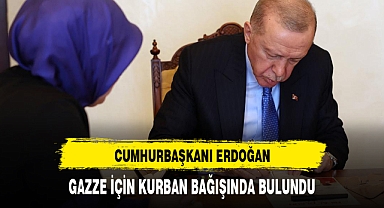 CUMHURBAŞKANI ERDOĞAN, GAZZE İÇİN KURBAN BAĞIŞINDA BULUNDU