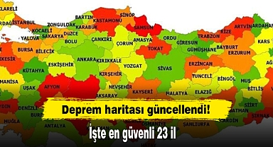 Deprem haritası güncellendi! İşte en güvenli 23 il