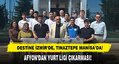 DESTİNE İZMİR’DE, TINAZTEPE MANİSA’DA! AFYON’DAN YURT LİGİ ÇIKARMASI!