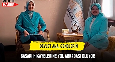 Devlet Ana, Gençlerin Başarı Hikâyelerine Yol Arkadaşı Oluyor