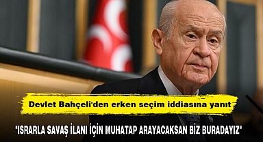 Devlet Bahçeli'den erken seçim iddiasına yanıt