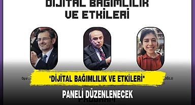 "DİJİTAL BAĞIMLILIK VE ETKİLERİ" PANELİ DÜZENLENECEK