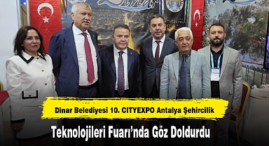 Dinar Belediyesi 10. CITYEXPO Antalya Şehircilik ve Teknolojileri Fuarı’nda Göz Doldurdu