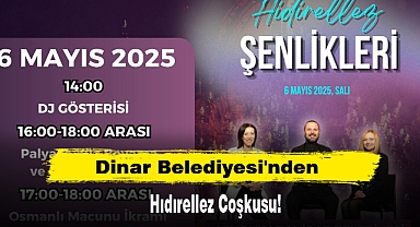 Dinar Belediyesi'nden Hıdırellez Coşkusu!