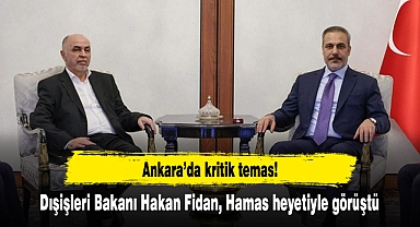 Dışişleri Bakanı Hakan Fidan, Hamas heyetiyle görüştü