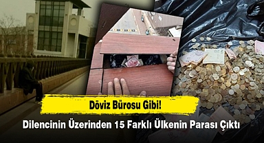 Döviz Bürosu Gibi! Dilencinin Üzerinden 15 Farklı Ülkenin Parası Çıktı