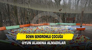 Down Sendromlu Çocuğu Oyun Alanına Almadılar