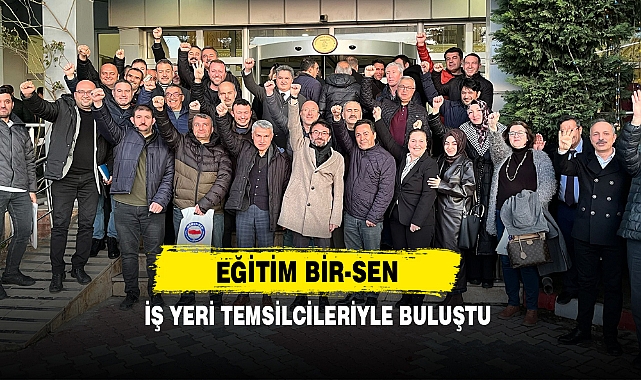 Eğitim Bir-Sen İş Yeri Temsilcileriyle Buluştu