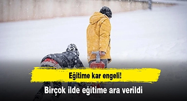 Eğitime kar engeli! Birçok ilde eğitime ara verildi