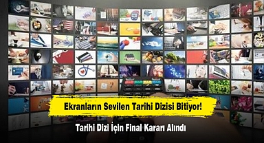 Ekranların Sevilen Tarihi Dizisi Bitiyor!  Tarihi Dizi İçin Final Kararı Alındı