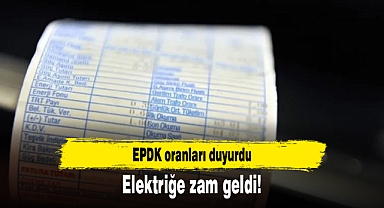Elektriğe zam geldi! EPDK oranları duyurdu