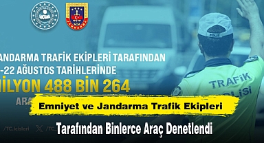 Emniyet ve Jandarma Trafik Ekipleri Tarafından Binlerce Araç Denetlendi