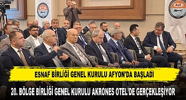 ESNAF BİRLİĞİ GENEL KURULU AFYON'DA BAŞLADI