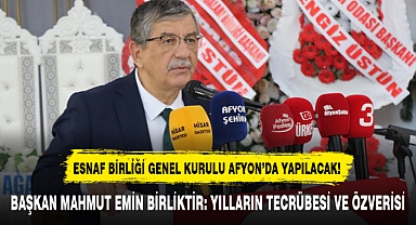 ESNAF BİRLİĞİ GENEL KURULU AFYON’DA YAPILACAK!