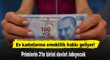 Ev kadınlarına emeklilik hakkı geliyor! Primlerin 3'te birini devlet ödeyecek