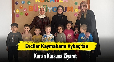 Evciler Kaymakamı Aykaç'tan Kur'an Kursuna Ziyaret