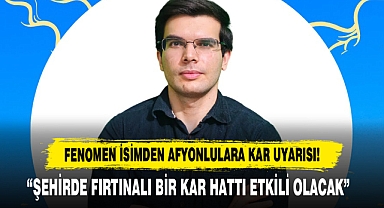 Fenomen İsimden Afyonlulara Kar Uyarısı!