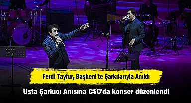 Ferdi Tayfur, Başkent’te Şarkılarıyla Anıldı: Usta Şarkıcı Anısına CSO'da konser düzenlendi