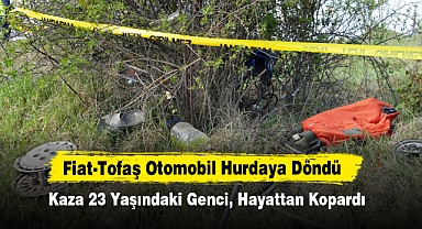 Fiat-Tofaş Otomobil Hurdaya Döndü; Kaza 23 Yaşındaki Genci, Hayattan Kopardı
