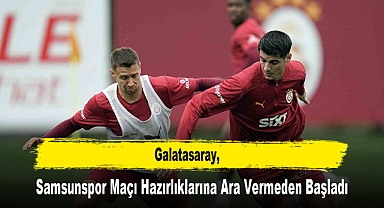 Galatasaray, Samsunspor Maçı Hazırlıklarına Ara Vermeden Başladı