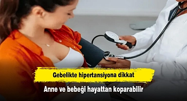 Gebelikte hipertansiyona dikkat: Anne ve bebeği hayattan koparabilir