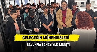 Geleceğin Mühendisleri Savunma Sanayiyle Tanıştı