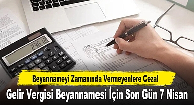 Gelir Vergisi Beyannamesi İçin Son Gün 7 Nisan
