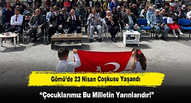 Gömü’de 23 Nisan Coşkusu Yaşandı: Başkan Eryıldız “Çocuklarımız Bu Milletin Yarınlarıdır!”