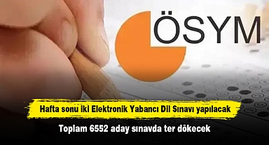 Hafta sonu iki Elektronik Yabancı Dil Sınavı yapılacak