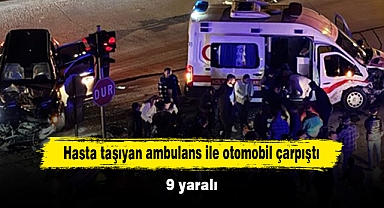 Hasta taşıyan ambulans ile otomobil çarpıştı: 9 yaralı
