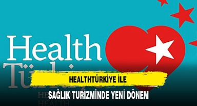 HEALTHTÜRKİYE İLE SAĞLIK TURİZMİNDE YENİ DÖNEM